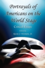 Image for Portrayals of Americans on the World Stage: Critical Essays