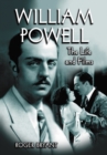Image for William Powell: The Life and Films