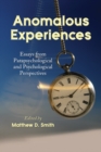 Image for Anomalous experiences: essays from parapsychological and psychological perspectives
