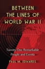 Image for Between the Lines of World War II: Twenty-One Remarkable People and Events