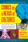 Image for Comics as a nexus of cultures: essays on the interplay of media, disciplines and international perspectives