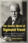 Image for Jewish World of Sigmund Freud: Essays on Cultural Roots and the Problem of Religious Identity