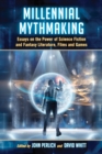 Image for Millennial Mythmaking: Essays on the Power of Science Fiction and Fantasy Literature, Films and Games