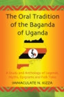 Image for The oral tradition of the Baganda of Uganda: a study and anthology of legends, myths, epigrams and folktales