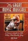 Image for The great movie musicals: a viewer&#39;s guide to 168 films that really sing