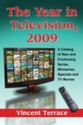 Image for The year in television, 2009: a catalog of new and continuing series, miniseries, specials and TV movies