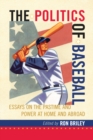 Image for Politics of Baseball: Essays on the Pastime and Power at Home and Abroad