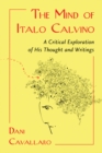 Image for The mind of Italo Calvino: a critical exploration of his thought and writings