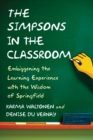 Image for Simpsons in the Classroom: Embiggening the Learning Experience with the Wisdom of Springfield