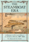 Image for Steamboat Era: A History of Fulton&#39;s Folly on American Rivers, 1807-1860