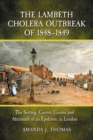 Image for The Lambeth cholera outbreak of 1848-1849: the setting, causes, course and aftermath of an epidemic in London