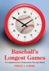 Image for Baseball&#39;s Longest Games: A Comprehensive Worldwide Record Book