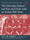 Image for Nebraska Indians and Fun and Frolic with an Indian Ball Team: Two Accounts of Baseball Barnstorming at the Turn of the Twentieth Century