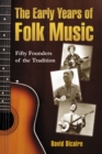Image for The early years of folk music: fifty founders of the tradition