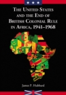 Image for The United States and the end of British colonial rule in Africa, 1941-1968