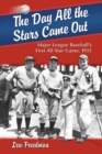 Image for Day All the Stars Came Out: Major League Baseball&#39;s First All-Star Game, 1933