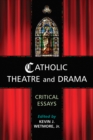 Image for Catholic theatre and drama: critical essays