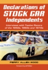 Image for Declarations of Stock Car Independents: Interviews with Twelve Racers of the 1950s, 1960s and 1970s