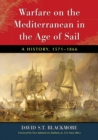 Image for Warfare on the Mediterranean in the Age of Sail: A History, 1571-1866