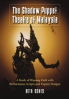 Image for Shadow Puppet Theatre of Malaysia: A Study of Wayang Kulit with Performance Scripts and Puppet Designs