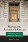 Image for Managing America&#39;s cities: a handbook for local government productivity
