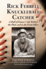 Image for Rick Ferrell, Knuckleball Catcher: A Hall of Famer&#39;s Life Behind the Plate and in the Front Office