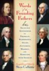 Image for Words of the Founding Fathers : Selected Quotations of Franklin, Washington, Adams, Jefferson, Madison and Hamilton, with Sources