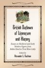 Image for British Outlaws of Literature and History : Essays on Medieval and Early Modern Figures from Robin Hood to Twm Shon Catty
