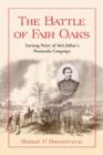 Image for The Battle of Fair Oaks  : turning point of McClellan&#39;s Peninsula Campaign