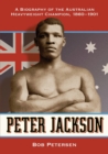 Image for Peter Jackson  : a biography of the Australian heavyweight champion, 1860-1901
