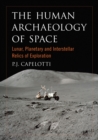 Image for Human Archaeology of Space: Lunar, Planetary and Interstellar Relics of Exploration