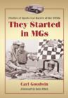 Image for They Started in MGs : Profiles of Sports Car Racers of the 1950s