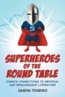 Image for Superheroes of the Round Table : Comics Connections to Medieval and Renaissance Literature