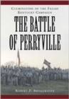 Image for The Battle of Perryville, 1862 : Culmination of the Failed Kentucky Campaign