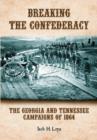 Image for Breaking the Confederacy  : the Georgia and Tennessee campaigns of 1864