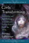 Image for Girls transforming  : invisibility and age-shifting in children&#39;s fantasy fiction since the 1970s