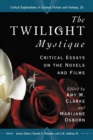 Image for Twilight Mystique: Critical Essays on the Novels and Films