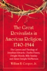 Image for Great Revivalists in American Religion, 1740-1944: The Careers and Theology of Jonathan Edwards, Charles Finney, Dwight Moody, Billy Sunday and Aimee Semple McPherson