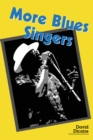 Image for More Blues Singers: Biographies of 50 Artists from the Later 20th Century