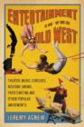 Image for Entertainment in the old West  : theater, music, circuses, medicine shows, prizefighting and other popular amusements