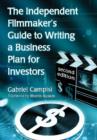 Image for The independent filmmaker&#39;s guide to writing a business plan for investors