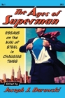 Image for The ages of Superman  : essays on the Man of Steel in changing times