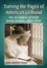 Image for Turning the Pages of American Girlhood : The Evolution of Girls&#39; Series Fiction, 1865-1930