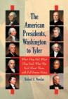 Image for The American Presidents, Washington to Tyler : What They Did, What They Said, What Was Said About Them