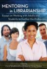 Image for Mentoring in Librarianship : Essays on Working with Adults and Students to Further the Profession