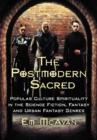 Image for The postmodern sacred  : popular culture spirituality in the science fiction, fantasy and urban fantasy genres