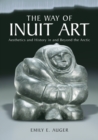 Image for The Way of Inuit Art : Aesthetics and History in and Beyond the Arctic