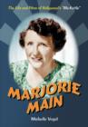Image for Marjorie Main  : the life and films of Hollywood&#39;s &#39;Ma Kettle&#39;