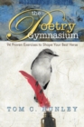 Image for The Poetry Gymnasium : 95 Proven Exercises to Shape Your Best Verse