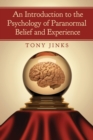 Image for An Introduction to the Psychology of Paranormal Belief and Experience